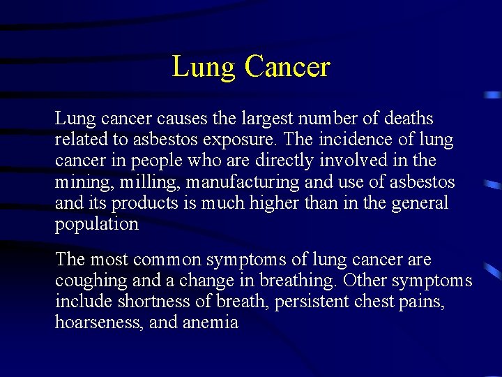 Lung Cancer Lung cancer causes the largest number of deaths related to asbestos exposure.