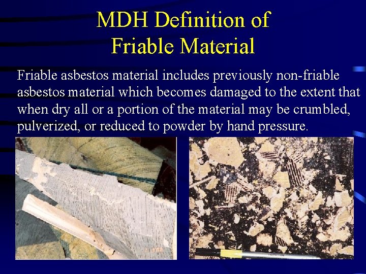 MDH Definition of Friable Material Friable asbestos material includes previously non-friable asbestos material which