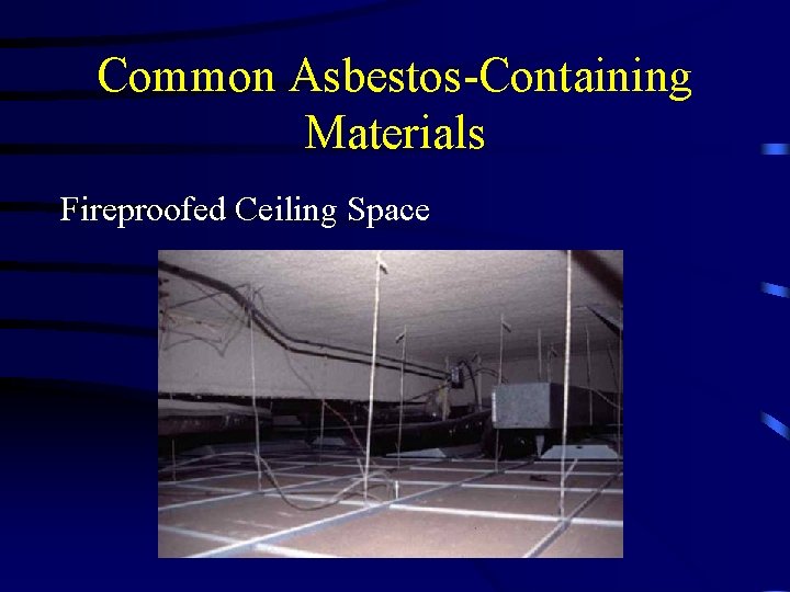 Common Asbestos-Containing Materials Fireproofed Ceiling Space 