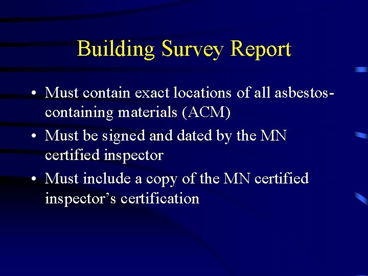 Building Survey Report • Must contain exact locations of all asbestoscontaining materials (ACM) •