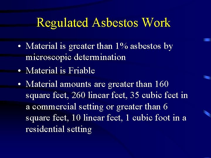 Regulated Asbestos Work • Material is greater than 1% asbestos by microscopic determination •