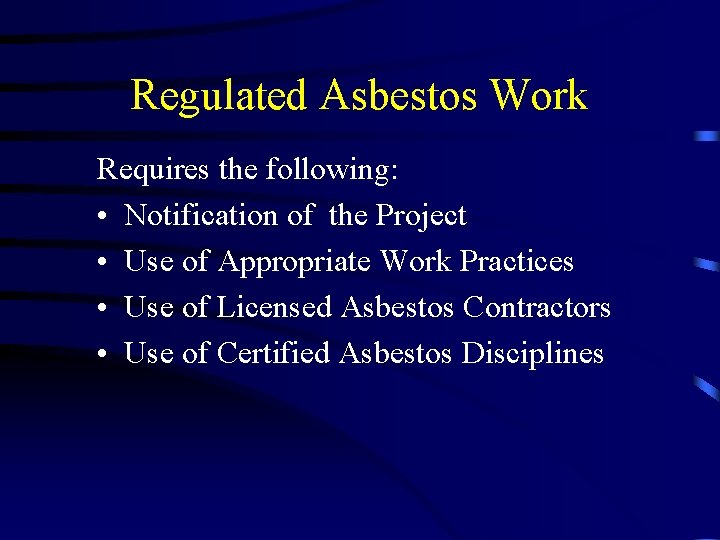 Regulated Asbestos Work Requires the following: • Notification of the Project • Use of