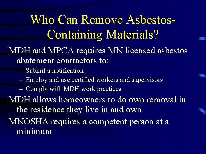 Who Can Remove Asbestos. Containing Materials? MDH and MPCA requires MN licensed asbestos abatement