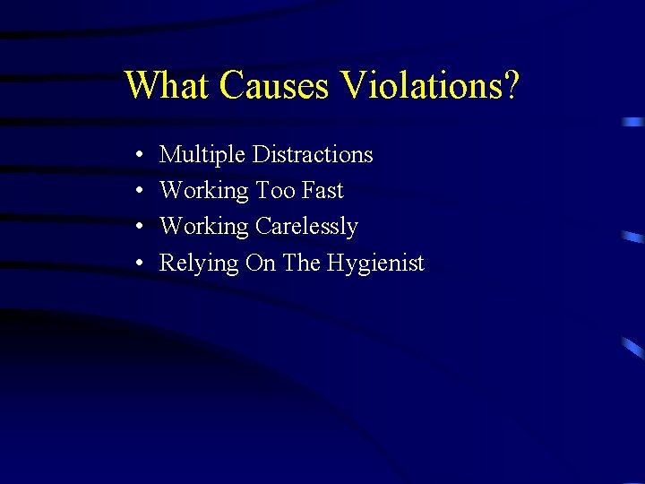 What Causes Violations? • • Multiple Distractions Working Too Fast Working Carelessly Relying On
