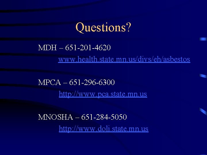 Questions? MDH – 651 -201 -4620 www. health. state. mn. us/divs/eh/asbestos MPCA – 651