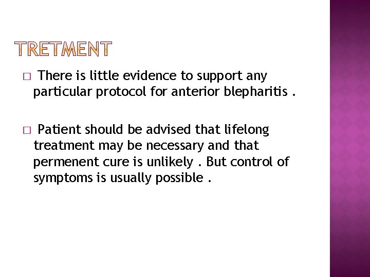 � There is little evidence to support any particular protocol for anterior blepharitis. �
