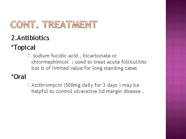 2. Antibiotics *Topical � sodium fucidic acid , bicarbonate or chlormaphinicol : used to