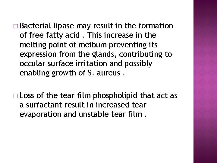 � Bacterial lipase may result in the formation of free fatty acid. This increase