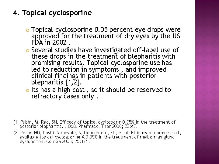 4. Topical cyclosporine 0. 05 percent eye drops were approved for the treatment of