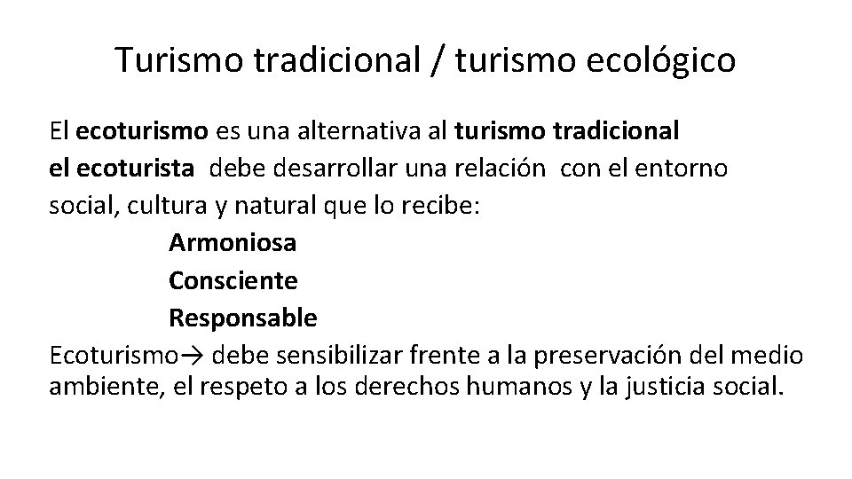 Turismo tradicional / turismo ecológico El ecoturismo es una alternativa al turismo tradicional el