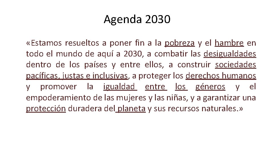 Agenda 2030 «Estamos resueltos a poner fin a la pobreza y el hambre en