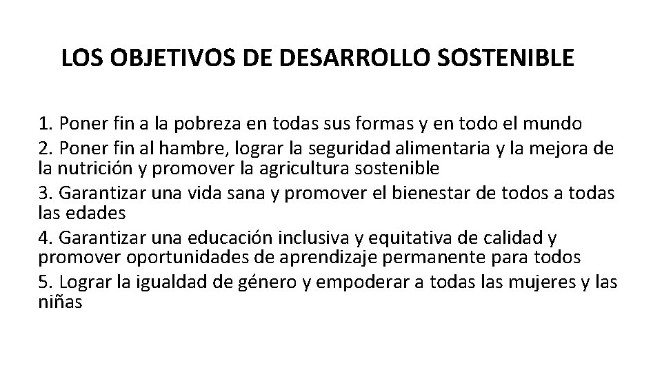 LOS OBJETIVOS DE DESARROLLO SOSTENIBLE 1. Poner fin a la pobreza en todas sus