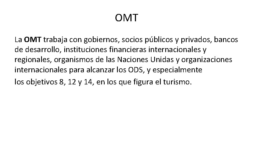 OMT La OMT trabaja con gobiernos, socios públicos y privados, bancos de desarrollo, instituciones