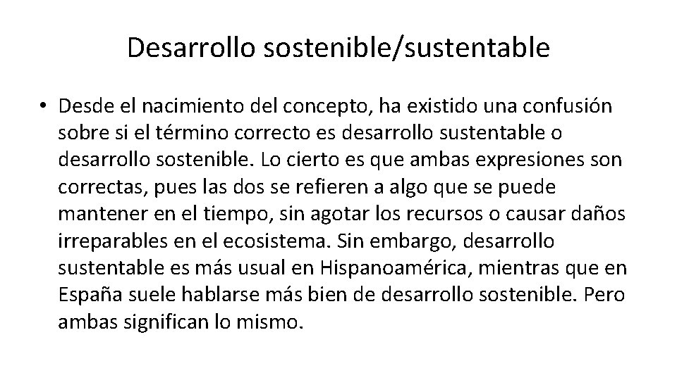 Desarrollo sostenible/sustentable • Desde el nacimiento del concepto, ha existido una confusión sobre si