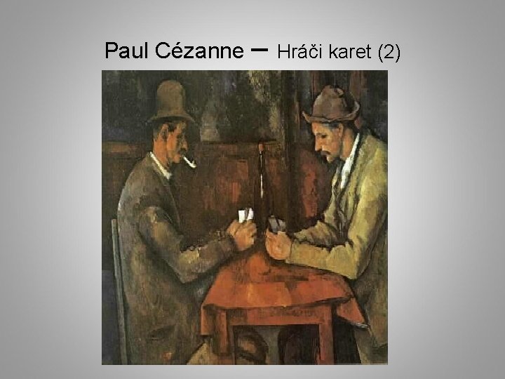 Paul Cézanne – Hráči karet (2) 