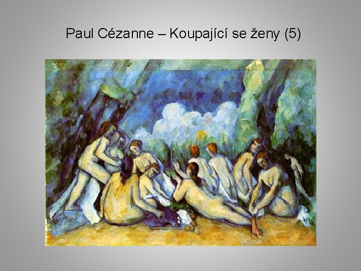Paul Cézanne – Koupající se ženy (5) 