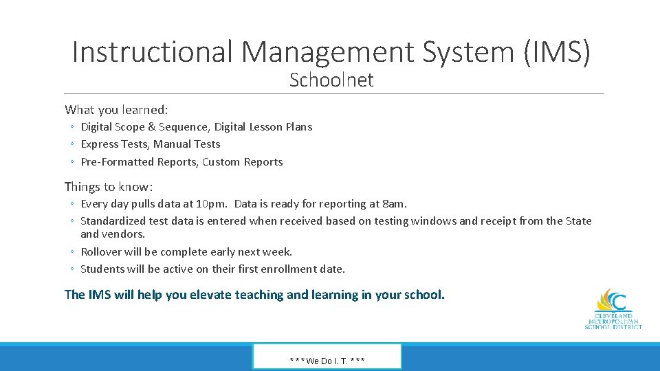 Instructional Management System (IMS) Schoolnet What you learned: ◦ Digital Scope & Sequence, Digital