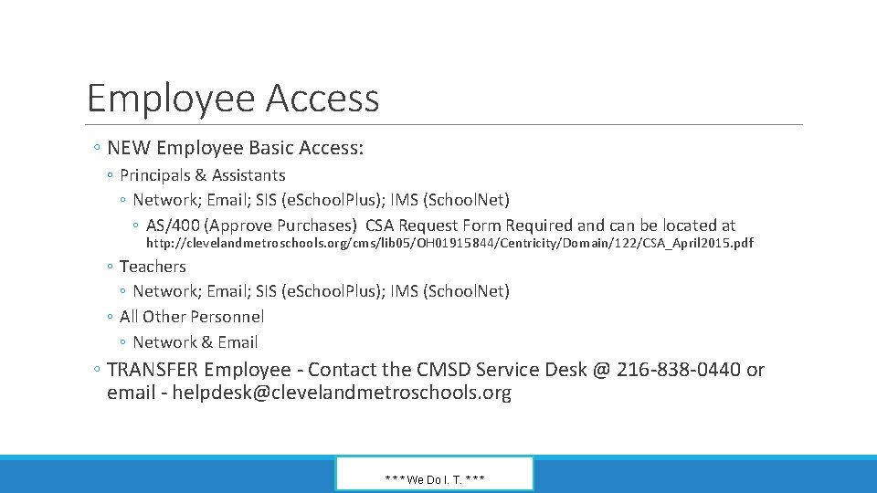 Employee Access ◦ NEW Employee Basic Access: ◦ Principals & Assistants ◦ Network; Email;