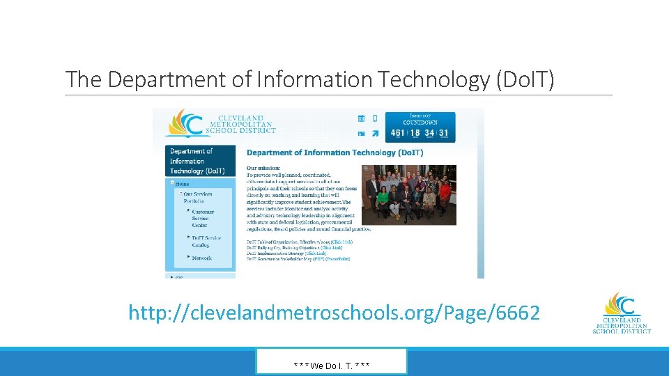 The Department of Information Technology (Do. IT) http: //clevelandmetroschools. org/Page/6662 * * * We