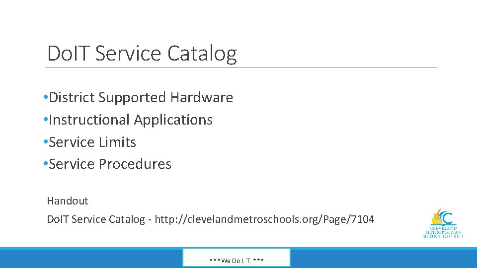 Do. IT Service Catalog • District Supported Hardware • Instructional Applications • Service Limits