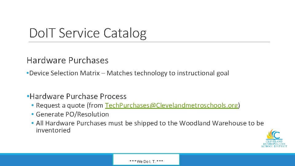 Do. IT Service Catalog Hardware Purchases • Device Selection Matrix – Matches technology to