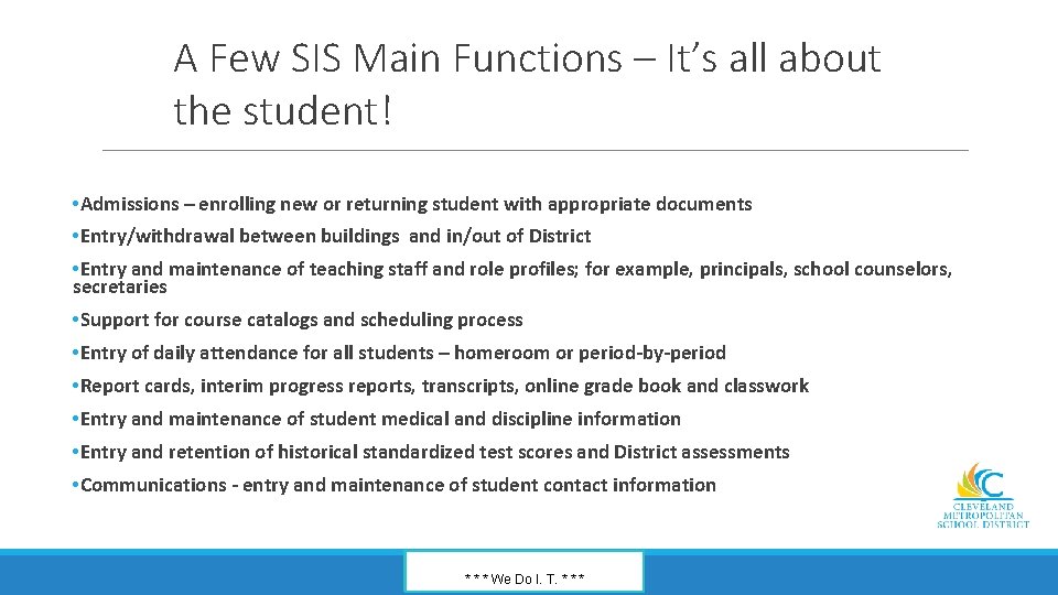A Few SIS Main Functions – It’s all about the student! • Admissions –