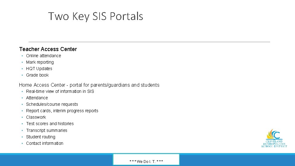 Two Key SIS Portals Teacher Access Center ◦ ◦ Online attendance Mark reporting HQT