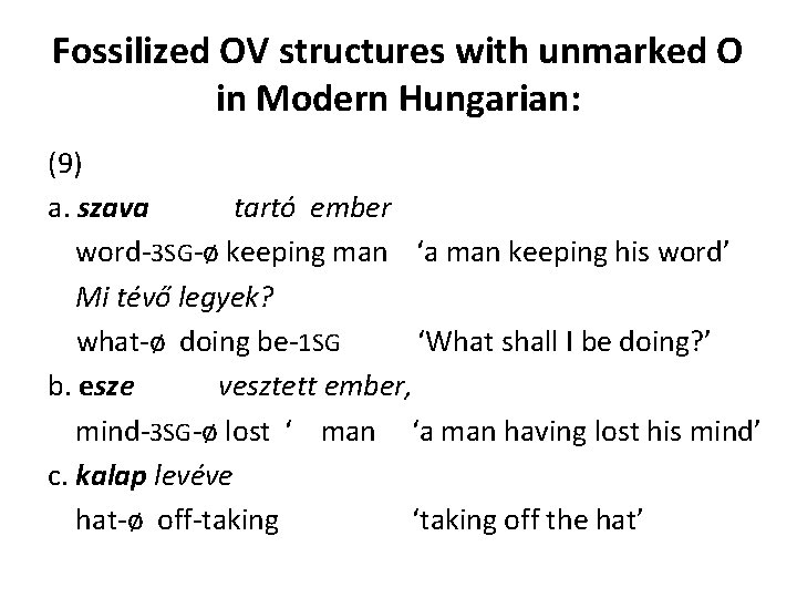 Fossilized OV structures with unmarked O in Modern Hungarian: (9) a. szava tartó ember