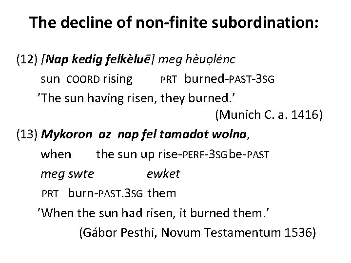 The decline of non-finite subordination: (12) [Nap kedig felkèluē] meg hèuọlėnc sun COORD rising