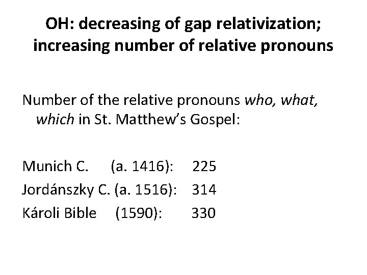 OH: decreasing of gap relativization; increasing number of relative pronouns Number of the relative