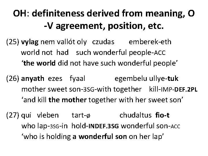 OH: definiteness derived from meaning, O -V agreement, position, etc. (25) vylag nem vallót