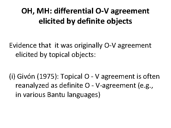OH, MH: differential O-V agreement elicited by definite objects Evidence that it was originally