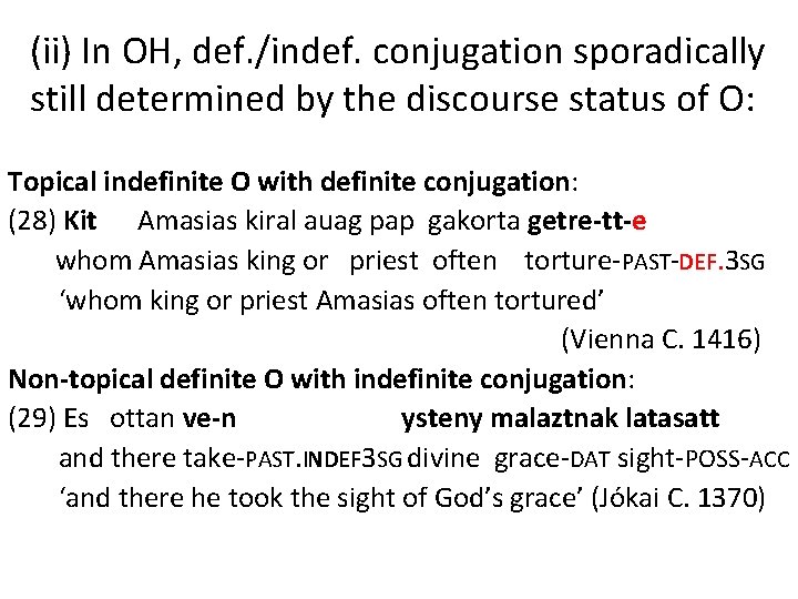 (ii) In OH, def. /indef. conjugation sporadically still determined by the discourse status of