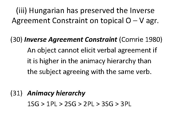 (iii) Hungarian has preserved the Inverse Agreement Constraint on topical O – V agr.
