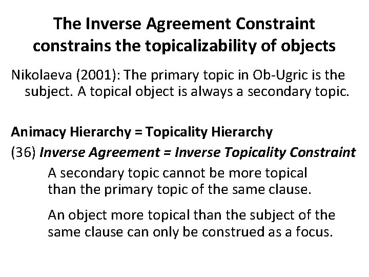 The Inverse Agreement Constraint constrains the topicalizability of objects Nikolaeva (2001): The primary topic