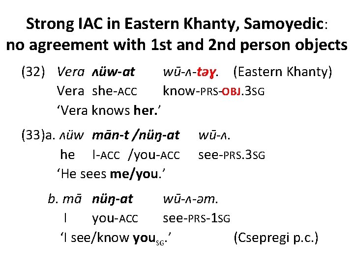 Strong IAC in Eastern Khanty, Samoyedic: no agreement with 1 st and 2 nd