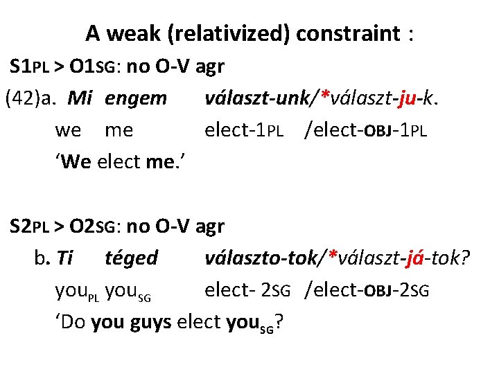 A weak (relativized) constraint : S 1 PL > O 1 SG: no O-V