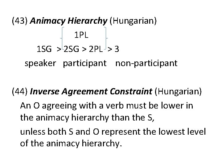 (43) Animacy Hierarchy (Hungarian) 1 PL 1 SG > 2 PL > 3 speaker