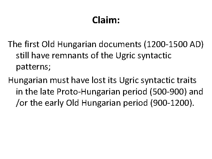 Claim: The first Old Hungarian documents (1200 -1500 AD) still have remnants of the