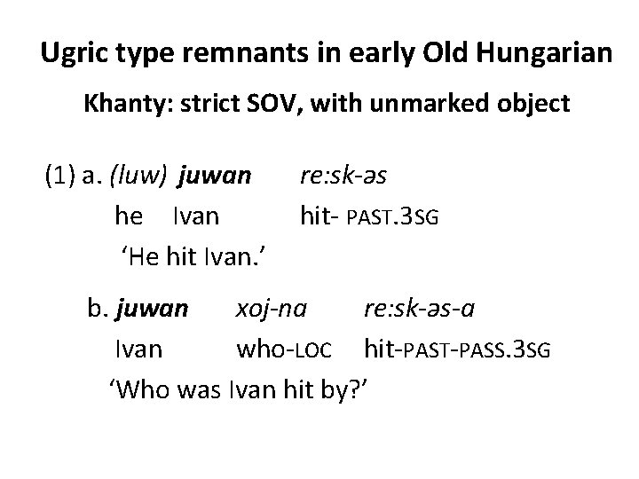 Ugric type remnants in early Old Hungarian Khanty: strict SOV, with unmarked object (1)