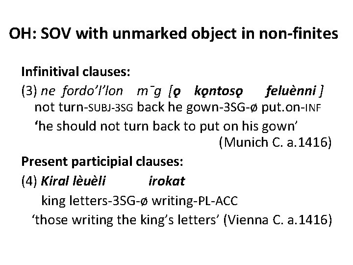 OH: SOV with unmarked object in non-finites Infinitival clauses: (3) ne fordo’l’lon mˉg [ǫ