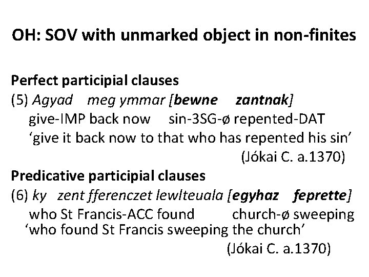 OH: SOV with unmarked object in non-finites Perfect participial clauses (5) Agyad meg ymmar