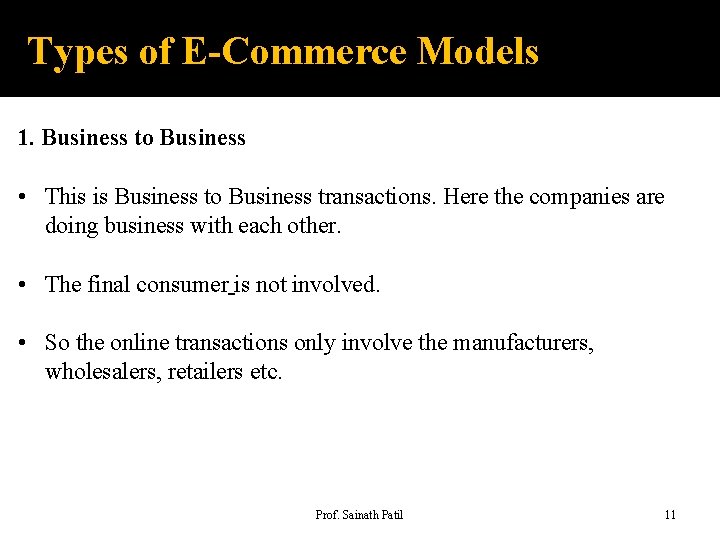 Types of E-Commerce Models 1. Business to Business • This is Business to Business