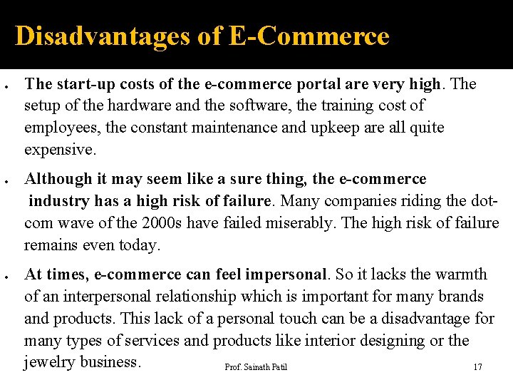 Disadvantages of E-Commerce The start-up costs of the e-commerce portal are very high. The