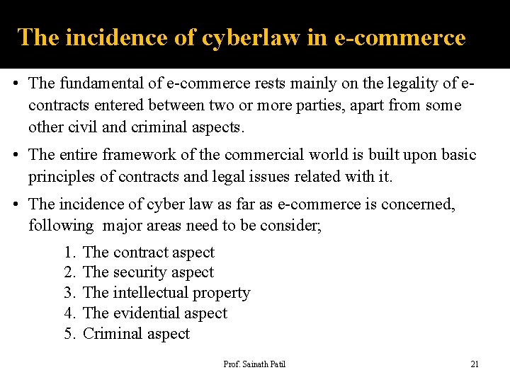 The incidence of cyberlaw in e-commerce • The fundamental of e-commerce rests mainly on