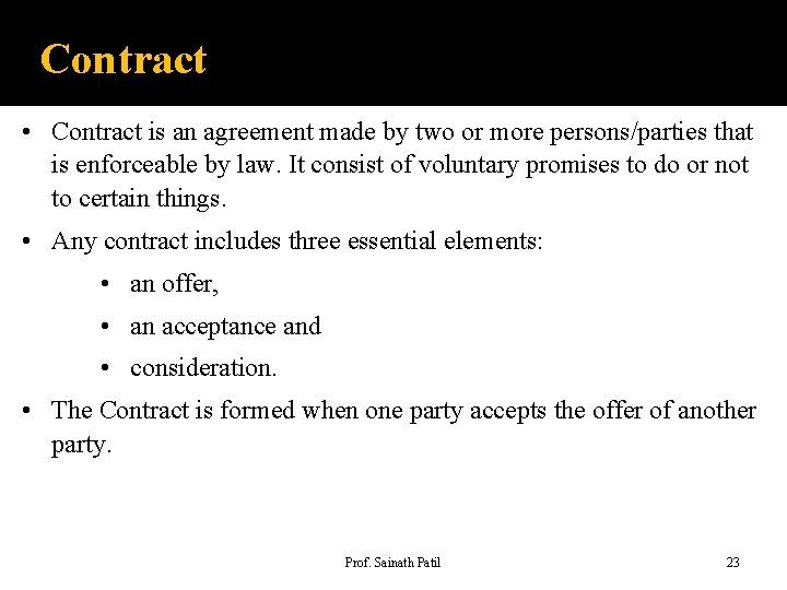 Contract • Contract is an agreement made by two or more persons/parties that is