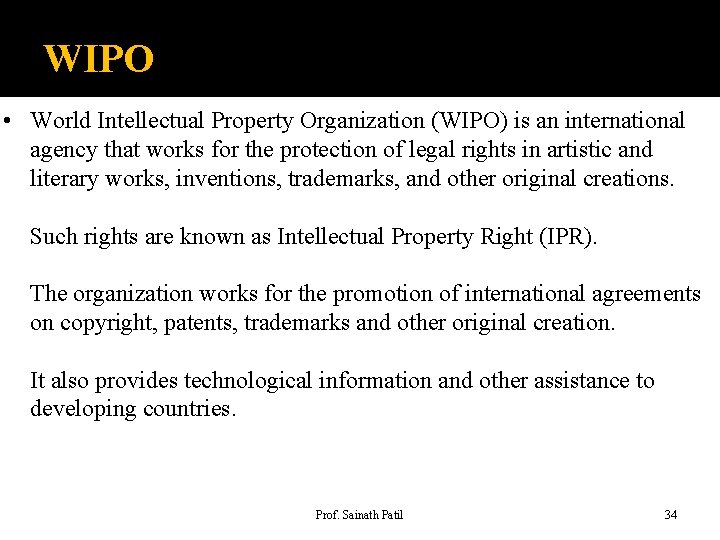 WIPO • World Intellectual Property Organization (WIPO) is an international agency that works for