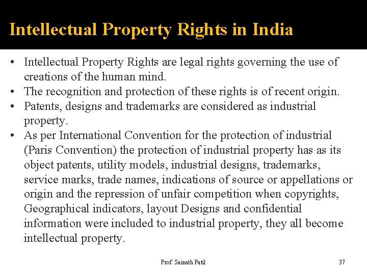 Intellectual Property Rights in India • Intellectual Property Rights are legal rights governing the