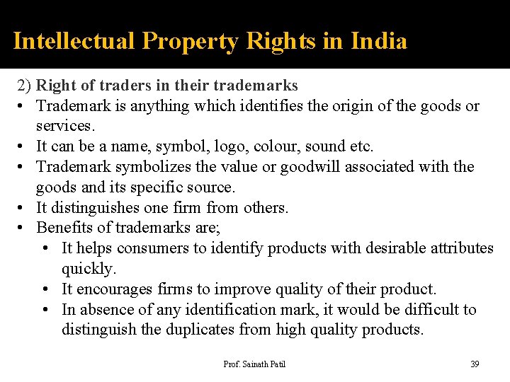 Intellectual Property Rights in India 2) Right of traders in their trademarks • Trademark