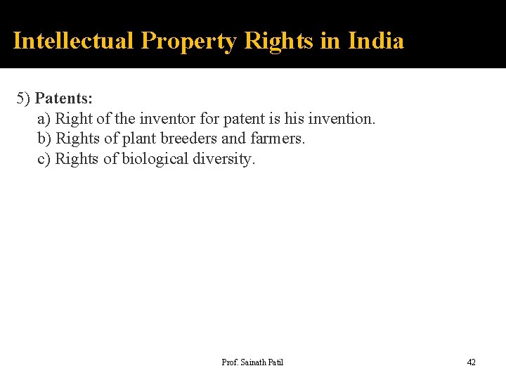 Intellectual Property Rights in India 5) Patents: a) Right of the inventor for patent